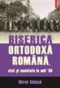 Biserica Ortodoxa Romana, stat si societate in anii 