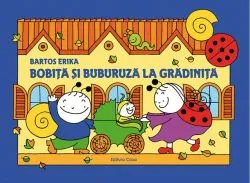 Bobiţă şi Buburuză la grădiniţă de Erika Bartos