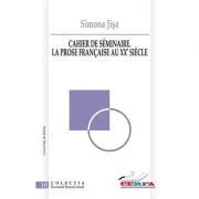 Cahier de seminaire. La prose francaise au XXe siecle de Simona Jisa