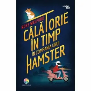 Calatorie in timp in compania unui hamster de Ross Welford