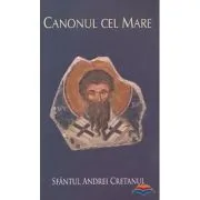 Canonul cel Mare de Sfantul Andrei Criteanul