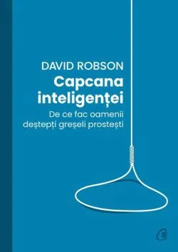 Capcana inteligenței de David Robson