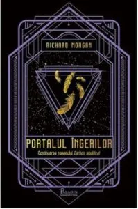 Carbon modificat 2. Portalul ingerilor de Richard Morgan