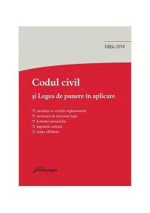 Codul civil și Legea de punere în aplicare. Actualizat 10 septembrie 2018