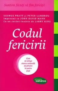 Codul fericirii: Cum sa atingi starea naturala de fericire in patru pasi