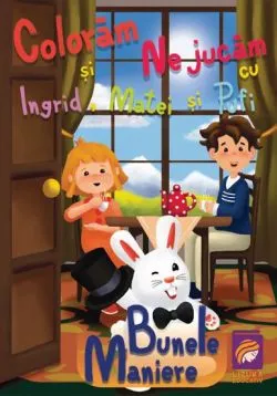 Coloram si ne jucam cu Ingrid, Matei si Pufi. Bunele maniere Vol. 3 de Ioana Cristina Vladoiu