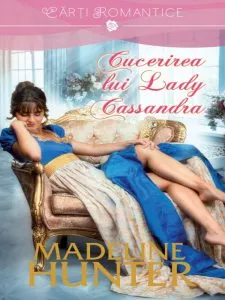 Cucerirea lui lady Cassandra. de Madeline Hunter