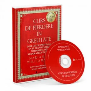 Curs de pierdere in greutate: 21 de lectii spirituale ca sa scapi pentru totdeauna de kilogramele in plus de Marianne Williamson