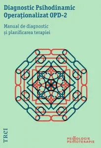 Diagnostic Psihodinamic Operationalizat - OPD 2. Manual de diagnostic si planificarea terapiei