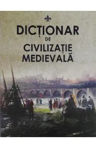Dictionar de civilizatie medievala de Pavel Cocarla