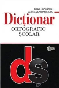 Dictionar ortografic scolar cu elemente de punctuatie de Aliona Zgardan-Crudu