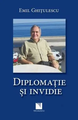 Diplomaţie şi invidie de Emil Ghitulescu
