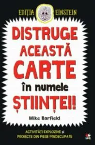 Distruge aceasta carte in numele stiintei! de Mike Barfield