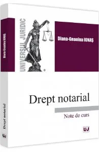 Drept notarial. Note de curs de Diana-Geanina Ionas