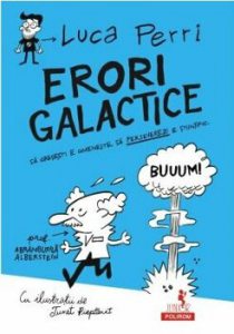 Erori galactice. Sa gresesti e omeneste, sa perseverezi e stiintific