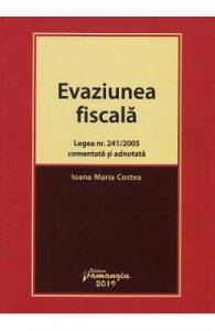 Evaziunea fiscala. Legea nr.241 din 2005 comentata si adnotata