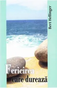 Fericirea care dureaza de Bert Hellinger
