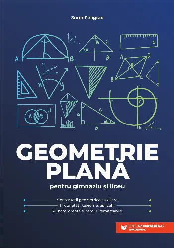 Geometrie plană pentru gimnaziu și liceu de Sorin Peligrad