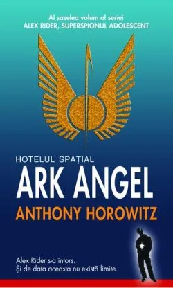 Hotelul spaţial Ark Angel. Seria Alex Rider (Vol.6) de Anthony Horowitz