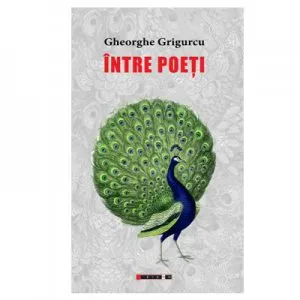 Intre poeti de Gheorghe Grigurcu