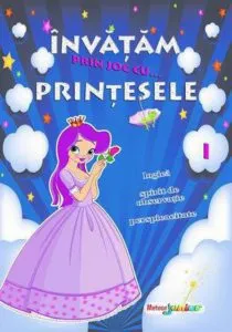 Invatam prin joc cu... Printese Vol. 1 de Roxana Geanta