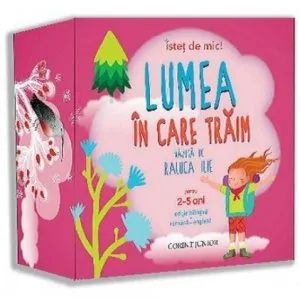 Istet de mic! Lumea in care traim de Raluca Ilie