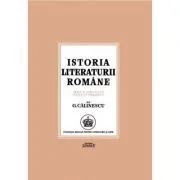 Istoria literaturii romane. De la origini pana in prezent de George Calinescu
