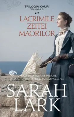 Lacrimile zeitei maorilor de Sarah Lark