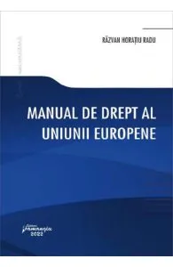 Manual de drept al Uniunii Europene de Razvan Horatiu Radu