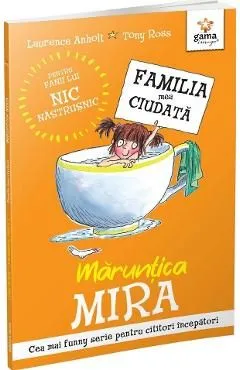 Maruntica Mira. Familia mea ciudata de Tony Ross