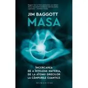 Masa. Incercarea de a intelege materia, de la atomii grecilor la campurile cuantice de Jim Baggott