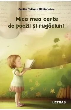 Mica mea carte de poezii si rugaciuni de Cecilia Tatiana Simionescu