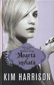 Moarta si inviata. Cartea a doua din seria Madison Avery de Kim Harrison