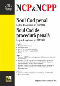 Noul Cod penal & Noul Cod de procedura penala si 16 acte normative. Editie actualizata la 25 august 2014