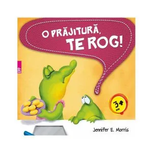 O prăjitură, te rog! PB de Jennifer E. Morris