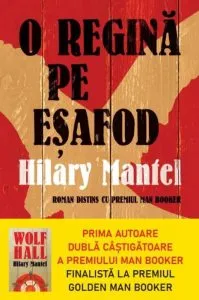 O regina pe esafod de Hilary Mantel