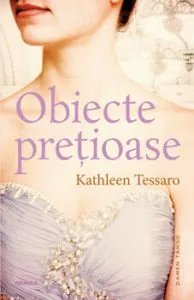 Obiecte pretioase de Kathleen Tessaro