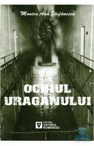 Ochiul uraganului de Monica Ana Stefanescu
