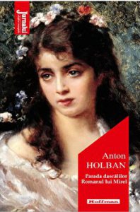 Parada dascalilor, Romanul lui Mirel - Anton Holban, Editia 2021