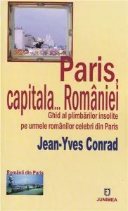 Paris, Capitala... Romaniei de Jean- Yves Conrad
