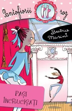 Pasi incrucisati - Seria Pantofiorii roz de Beatrice Masini
