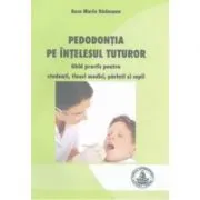 Pedodontia pe intelesul tuturor de Maria Raducanu