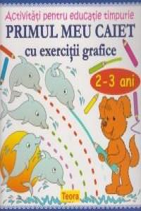 Primul meu caiet cu exercitii grafice - 2-3 ani