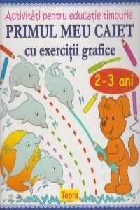 Primul meu caiet cu exercitii grafice - 2-3 ani