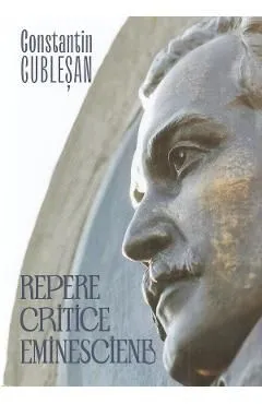 Repere critice eminesciene de Constantin Cublesan