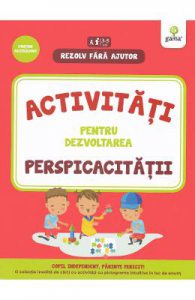 Rezolv fara ajutor: Activitati pentru dezvoltarea perspicacitatii 3-5 ani