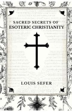 Sacred Secrets of Esoteric Christianity