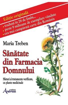 Sanatate din Farmacia Domnului. Sfaturi si tratamente verificate cu plante medicinale