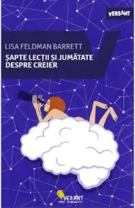 Sapte lectii si jumatate despre creier de Lisa Feldman Barrett