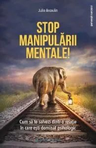 Stop manipularii mentale de Julie Arcoulin
